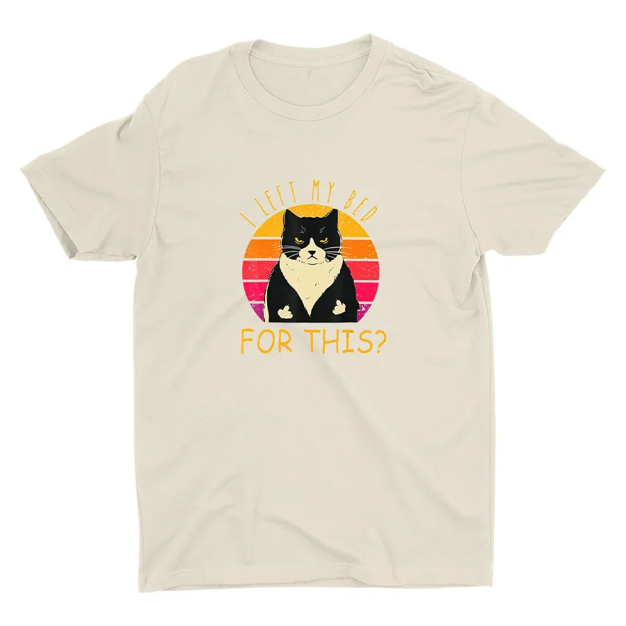 I Left My Bed For This Printed T-shirt