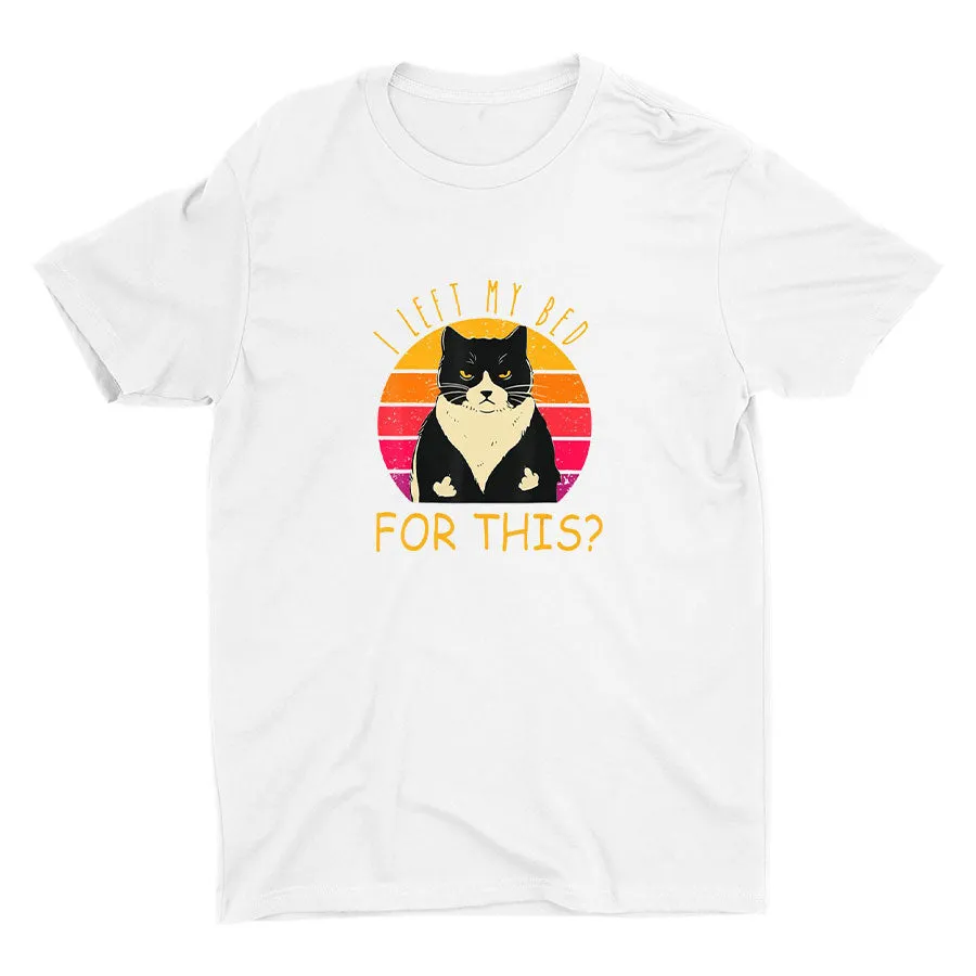 I Left My Bed For This Printed T-shirt